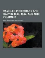 Rambles in Germany and Italy in 1840, 1842, and 1843 Volume 2