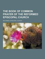The Book of Common Prayer of the Reformed Episcopal Church