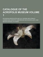 Catalogue of the Acropolis Museum Volume 1