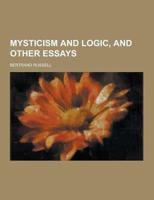 Mysticism and Logic, and Other Essays