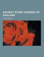 Ancient Stone Crosses of England