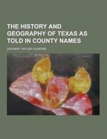 The History and Geography of Texas as Told in County Names