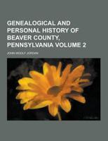 Genealogical and Personal History of Beaver County, Pennsylvania Volume 2