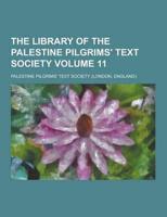 The Library of the Palestine Pilgrims' Text Society Volume 11