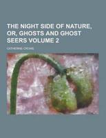 The Night Side of Nature, Or, Ghosts and Ghost Seers Volume 2