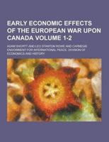 Early Economic Effects of the European War Upon Canada Volume 1-2