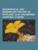 Biographical and Reminiscent History of Richland, Clay and Marion Counties, Illinois