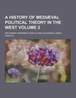 A History of Mediaeval Political Theory in the West Volume 2