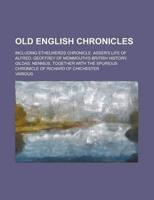 Old English Chronicles; Including Ethelw