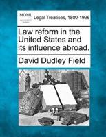Law Reform in the United States and Its Influence Abroad.