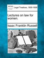 Lectures on Law for Women.
