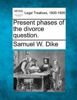 Present Phases of the Divorce Question.