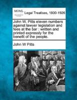 John W. Pitts Eleven Numbers Against Lawyer Legislation and Fees at the Bar