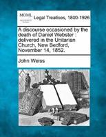 A Discourse Occasioned by the Death of Daniel Webster