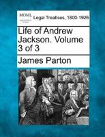 Life of Andrew Jackson. Volume 3 of 3