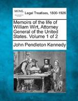 Memoirs of the Life of William Wirt, Attorney General of the United States. Volume 1 of 2