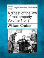 A Digest of the Law of Real Property. Volume 1 of 7