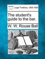The Student's Guide to the Bar.