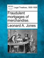 Fraudulent Mortgages of Merchandise.