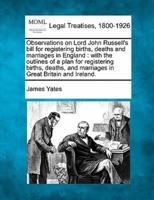 Observations on Lord John Russell's Bill for Registering Births, Deaths and Marriages in England