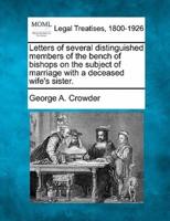 Letters of Several Distinguished Members of the Bench of Bishops on the Subject of Marriage With a Deceased Wife's Sister.