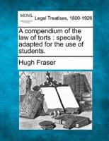 A Compendium of the Law of Torts