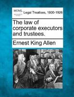 The Law of Corporate Executors and Trustees.