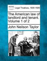 The American Law of Landlord and Tenant. Volume 1 of 2