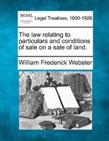The Law Relating to Particulars and Conditions of Sale on a Sale of Land.
