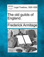 The Old Guilds of England.