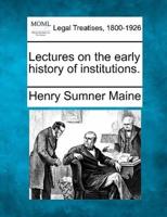Lectures on the Early History of Institutions.