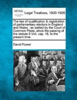 The Law of Qualification & Registration of Parliamentary Electors in England and Wales