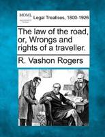 The Law of the Road, Or, Wrongs and Rights of a Traveller.