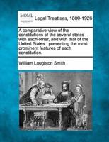 A Comparative View of the Constitutions of the Several States With Each Other, and With That of the United States