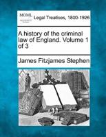 A History of the Criminal Law of England. Volume 1 of 3