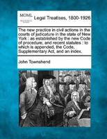 The New Practice in Civil Actions in the Courts of Judicature in the State of New York