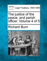 The Justice of the Peace, and Parish Officer. Volume 4 of 5