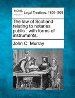 The Law of Scotland Relating to Notaries Public