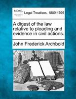 A Digest of the Law Relative to Pleading and Evidence in Civil Actions.