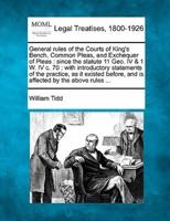 General Rules of the Courts of King's Bench, Common Pleas, and Exchequer of Pleas