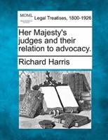 Her Majesty's Judges and Their Relation to Advocacy.