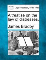 A Treatise on the Law of Distresses.