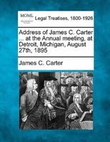Address of James C. Carter ... At the Annual Meeting, at Detroit, Michigan, August 27Th, 1895