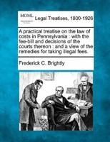 A Practical Treatise on the Law of Costs in Pennsylvania