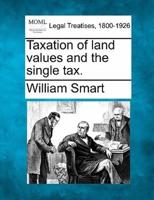 Taxation of Land Values and the Single Tax.