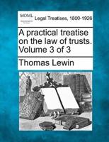 A Practical Treatise on the Law of Trusts. Volume 3 of 3