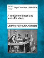 A Treatise on Leases and Terms for Years.