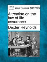 A Treatise on the Law of Life Assurance.