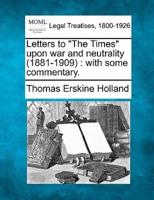 Letters to "The Times" Upon War and Neutrality (1881-1909)