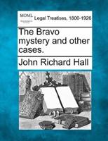 The Bravo Mystery and Other Cases.